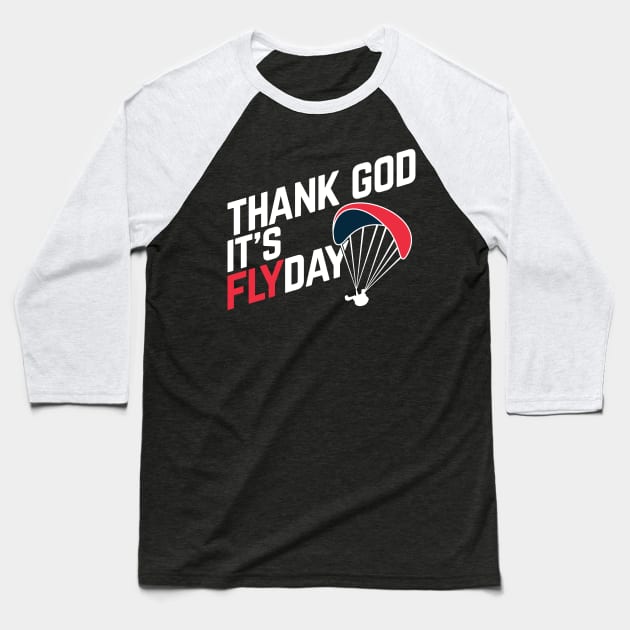 Thank God It's Flyday, funny paragliding saying Baseball T-Shirt by emmjott